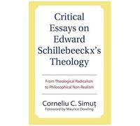 Critical Essays On Edward Schillebeeckx's Theology