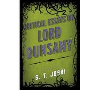 Critical Essays on Lord Dunsany - [Version Originale] S T Joshi (Auteur)