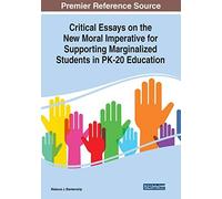 Critical Essays On The New Moral Imperative For Supporting Marginalized Students In Pk-20 Education