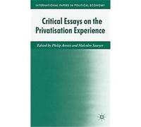 Critical Essays on the Privatization Experience, International Papers in Political Economy