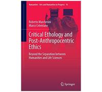 Critical Ethology And Post-Anthropocentric Ethics