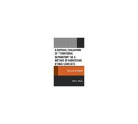 Critical Evaluation Of "Territorial Separation" As A Method Of Addressing Ethnic Conflicts