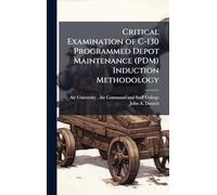 Critical Examination of C-130 Programmed Depot Maintenance (PDM) Induction Methodology