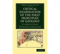 Critical Examination of the First Principles of Geology - George Bellas Greenough - Cambridge University Press - Livre en Anglais - Paperback George Bellas GreenoughGeorge Bellas Greenough (Auteur)