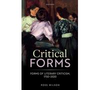 Critical Forms: Forms of Literary Criticism, 1750-2020