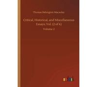 Critical, Historical, And Miscellaneous Essays; Vol. (2 Of 6)