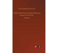Critical, Historical, And Miscellaneous Essays; Vol. (4 Of 6)