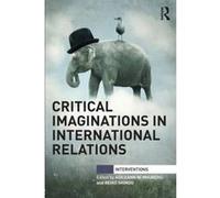 Critical Imaginations in International Relations (Interventions) - [Version Originale] Inconnu (Auteur)