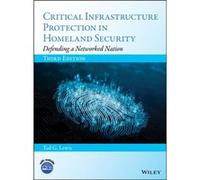 Critical Infrastructure Protection in Homeland Security by Lewis & Ted G. Naval Post Graduate School & Monterey & California Lewis Ted G. Naval Post Graduate School Monterey California (Auteur)