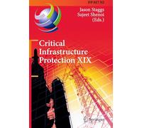 Critical Infrastructure Protection XIX: 19th IFIP WG 11.10 International Conference, ICCIP 2025, Arlington, VA, USA, March 17-18, 2025, Revised Selected Papers