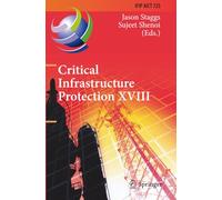 Critical Infrastructure Protection XVIII: 18th IFIP WG 11.10 International Conference, ICCIP 2024, Arlington, VA, USA, March 18-19, 2024, Proceedings