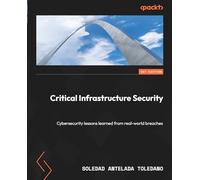Critical Infrastructure Security: Cybersecurity lessons learned from real-world breaches