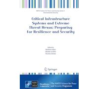 Critical Infrastructure Systems and Extreme Threat Nexus: Preparing for Resilience and Security