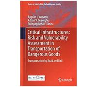 Critical Infrastructures: Risk And Vulnerability Assessment In Transportation Of Dangerous Goods