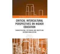 Critical Intercultural Perspectives on Higher Education: Characterizing, Critiquing and Unsettling Internationalization
