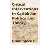 Critical Interventions In Caribbean Politics And Theory