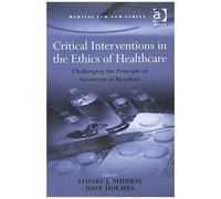 Critical Interventions In The Ethics Of Healthcare