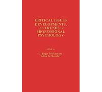 Critical Issues, Developments, And Trends In Professional Psychology