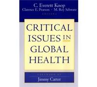 Critical Issues in Global Health Koop, C. Everett, Pearson, Clarence, Schwarz, M. Roy (Auteur)