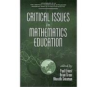Critical Issues in Mathematics Education, The Montana Mathematics Enthusiast Monograph Series in Mathematics Education