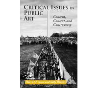 Critical Issues in Public Art: Content, Context, and Controversy