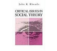 Critical Issues in Social Theory Rhoads, John K. (Auteur)