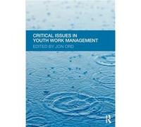 Critical Issues in Youth Work Management Jon Ord, (Auteur)