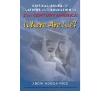 Critical Issues Of Latinos And Education In 21st Century America