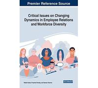 Critical Issues On Changing Dynamics In Employee Relations And Workforce Diversity