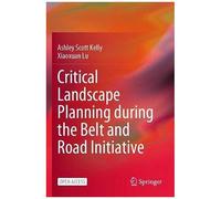 Critical Landscape Planning During The Belt And Road Initiative