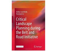 Critical Landscape Planning During The Belt And Road Initiative