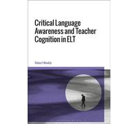 Critical Language Awareness and Teacher Cognition in ELT - Dr Robert Weekly - Bloomsbury Academic - ebook (ePub) - Livre