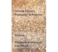 Critical Library Pedagogy In Practice