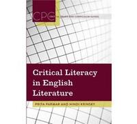 Critical Literacy In English Literature (Critical Praxis And Curriculum Guides) (Paperback) Priya Parmar, Hindi Krinsky (Auteur)