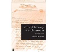 Critical Literacy in the Classroom by Wendy Morgan Wendy Morgan (Auteur)