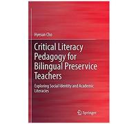 Critical Literacy Pedagogy For Bilingual Preservice Teachers