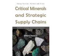 Critical Minerals and Strategic Supply Chains: Governance, Technology, and Global Energy Transitions