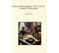 Critical Miscellanies, Vol. 1 (of 3), Essay 4: Macaulay