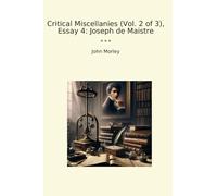 Critical Miscellanies (Vol. 2 of 3), Essay 4: Joseph de Maistre