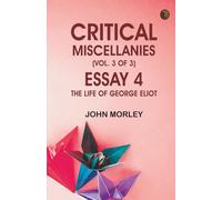 Critical Miscellanies (Vol. 3 of 3) Essay 4: The Life of George Eliot