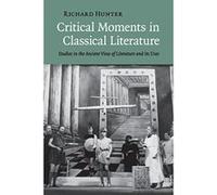 Critical Moments in Classical Literature: Studies in the Ancient View of Literature and its Uses - [Version Originale] Inconnu (Auteur)