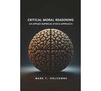 Critical Moral Reasoning: An Applied Empirical Ethics Approach