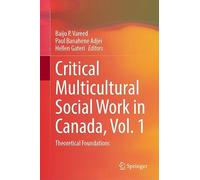Critical Multicultural Social Work in Canada, Vol. 1: Theoretical Foundations