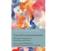 Critical Neurodiversity Studies: Divergent Textualities in Literature and Culture