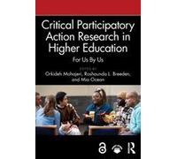 Critical Participatory Action Research in Higher Education: For Us by Us