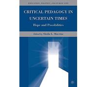 Critical Pedagogy In Uncertain Times: Hope And Possibilities