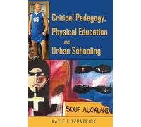Critical Pedagogy, Physical Education And Urban Schooling