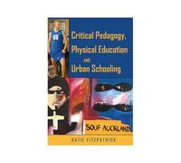 Critical Pedagogy, Physical Education And Urban Schooling
