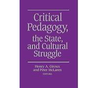 Critical Pedagogy, The State, And Cultural Struggle