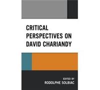 Critical Perspectives on David Chariandy Edited by Rodolphe Solbiac , Contributions by Jordan Sheridan , Contributions by Rebekah Ludolph , Contributions by Asha Jeffers , Contributions by Tanja Cvetk